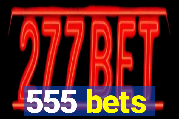 555 bets